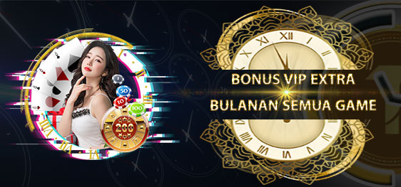 Bonus VIP EXTRA Bulanan Semua Game